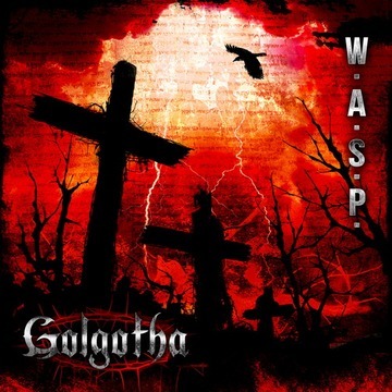 W. A. S. P.  - Golgotha (2015) + Babylon (2009)